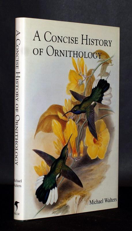 A Concise History of Ornithology. The lives and works of its founding figures. - Walters, Michael.