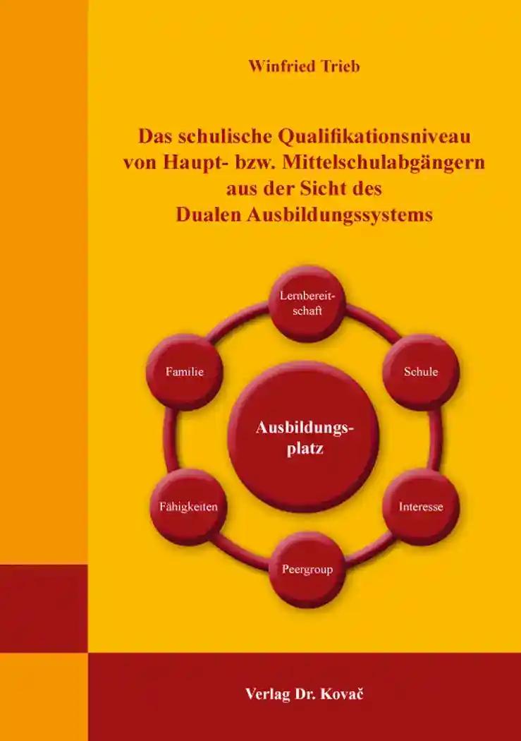 Das schulische Qualifikationsniveau von Haupt- bzw. Mittelschulabgängern aus der Sicht des Dualen Ausbildungssystems, - Winfried Trieb