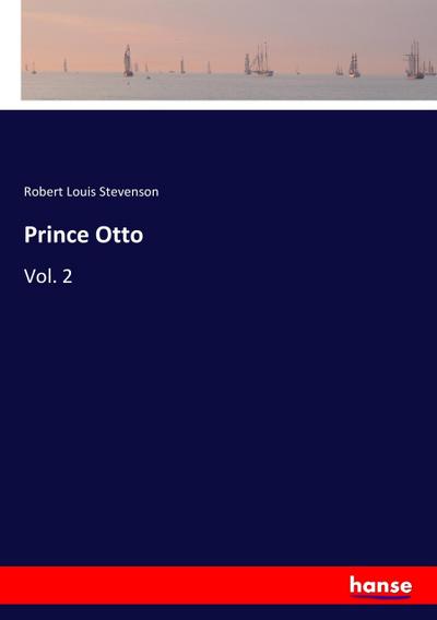Prince Otto : Vol. 2 - Robert Louis Stevenson