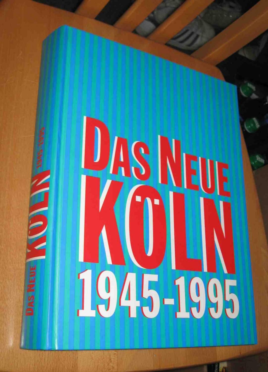 Das Neue Köln 1945- 1995 - Schäfke, Werner ( Hrsg.)