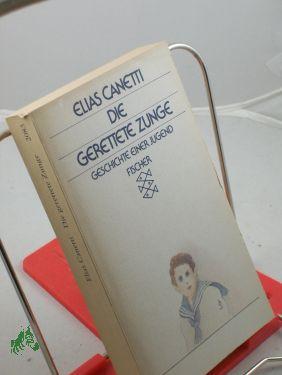 Die gerettete Zunge : Geschichte e. Jugend / Elias Canetti - Canetti, Elias