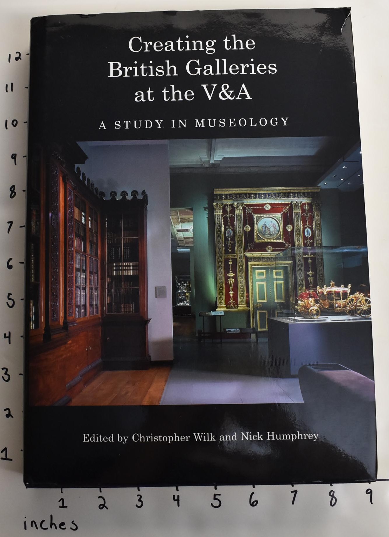 Creating the British Galleries at the V&A: A Study in Museology - Wilk, Christopher and Nick Humphrey [eds.]