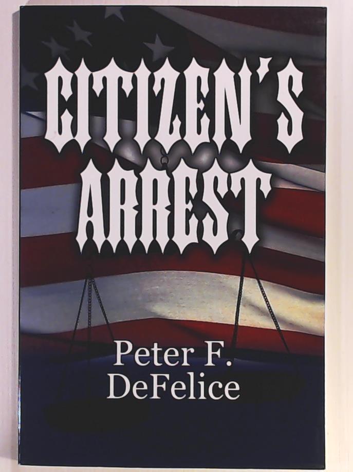 Citizen's Arrest - DeFelice, Peter F