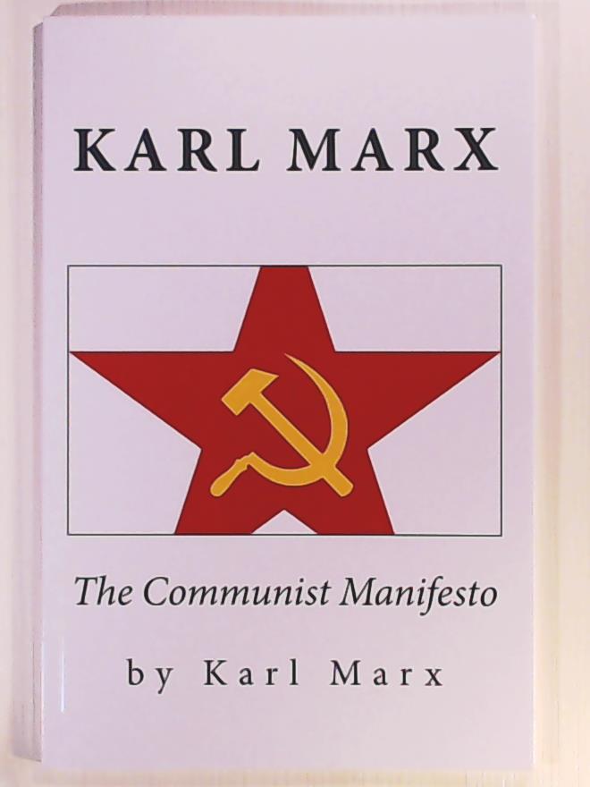 Karl Marx: The Communist Manifesto - Marx, Karl