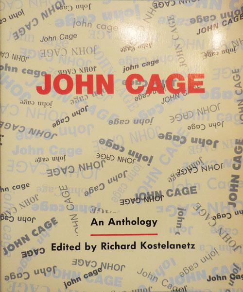 John Cage: An Anthology - Kostelanetz, Richard, Editor (John Cage)