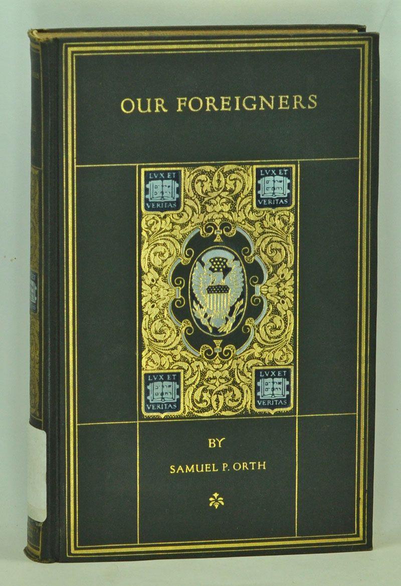 Our Foreigners: A Chronicle of Americans in the Making - Orth, Samuel P.