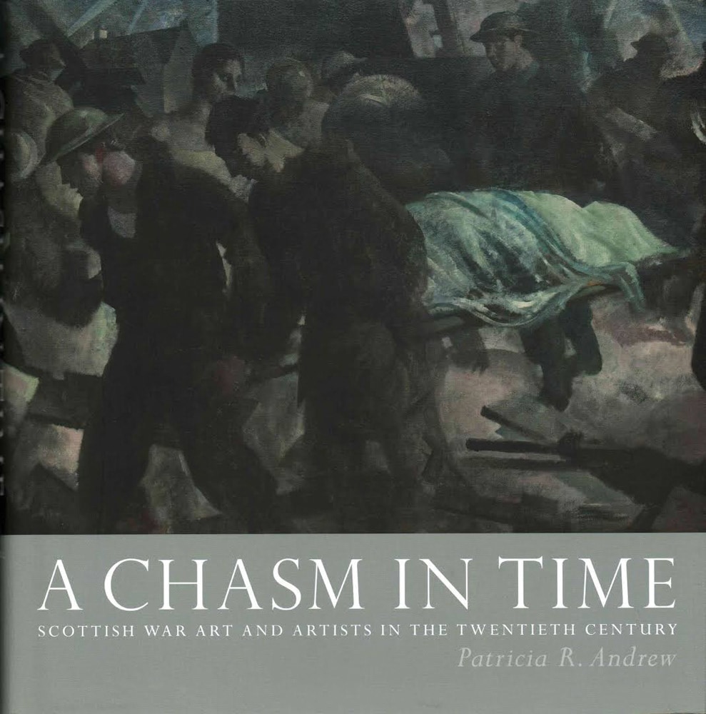 A Chasm in Time: Scottish War Art and Artists in the Twentieth Century - Patricia R. Andrew