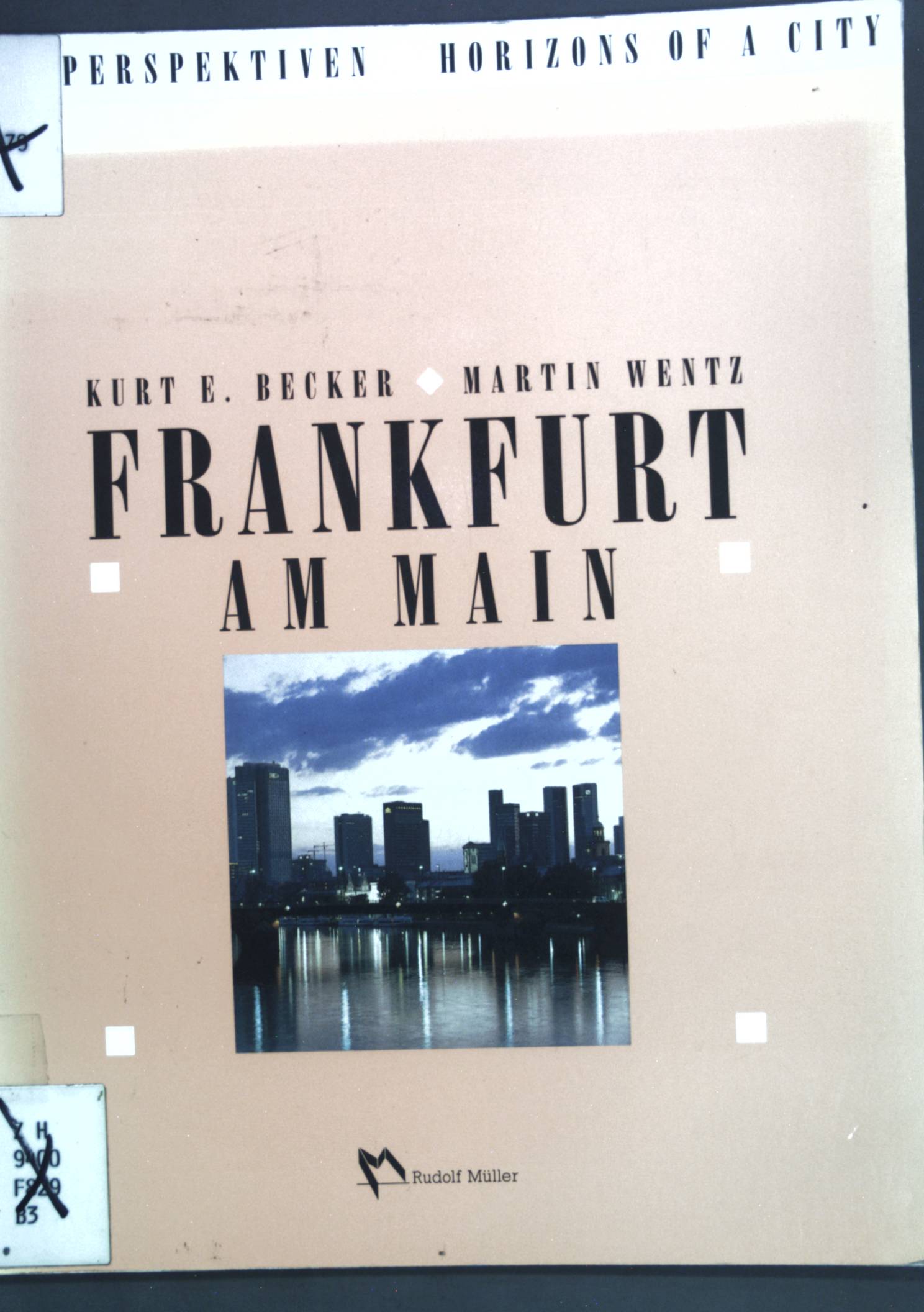 Frankfurt am Main. Stadtperspektiven - Hoizons of a City; - Becker, Kurt E.