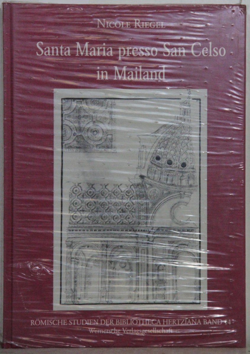Santa Maria presso San Celso in Mailand (= Römische Studien der Bibliotheca Hertziana Band 14). - Riegel, Nicole