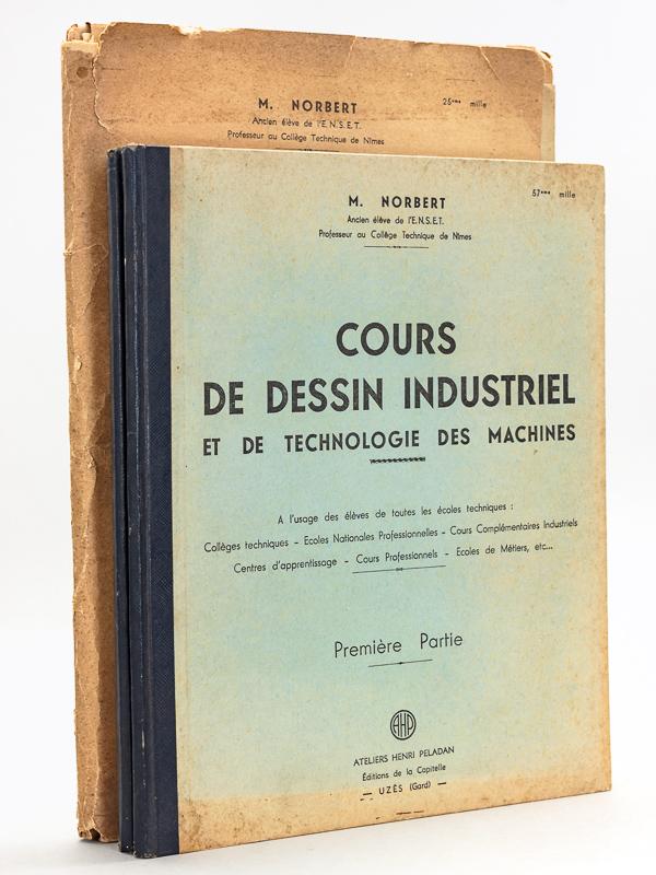 Cours De Dessin Industriel Et De Technologie Des Machines Trois Parties Complet Premiere Partie Deuxieme Partie Troisieme Partie Tome I Technologie Troisieme Partie Tome Ii Texte