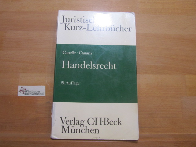 Handelsrecht : ein Studienbuch. begr. von. Fortgef. von Claus-Wilhelm Canaris / Juristische Kurzlehrbücher - Capelle, Karl-Hermann und Claus-Wilhelm (Bearb.) Canaris