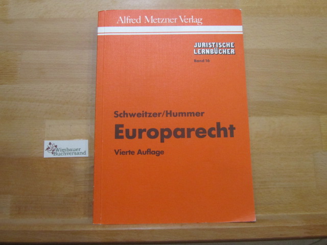 Europarecht : Recht der Europäischen Gemeinschaften (EGKS, EWG, EAG) - mit Schwerpunkt EWG. von und Waldemar Hummer / Juristische Lernbücher ; 16 - Schweitzer, Michael und Waldemar Hummer