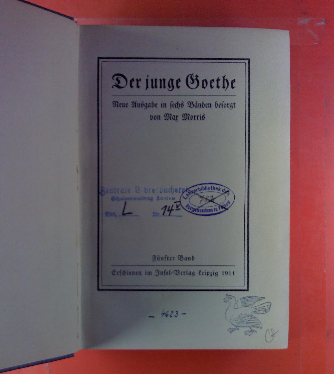 Der junge Goethe. Neue Ausgabe in sechs Bänden. Fünfter Band. by Max