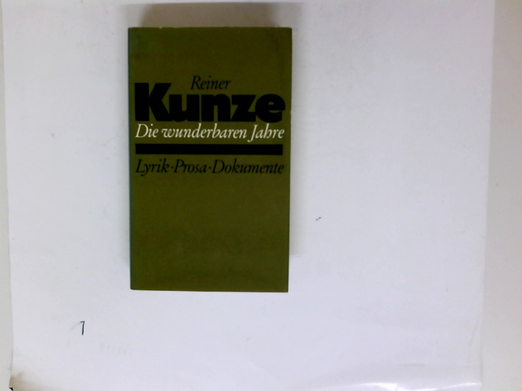 Die wunderbaren Jahre : Lyrik, Prosa, Dokumente. Hrsg. von Karl Corino - Kunze, Reiner