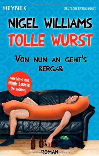 Tolle Wurst : Roman. Aus dem Engl. von Heike Schlatterer - Williams, Nigel und Heike (Übers.) Schlatterer