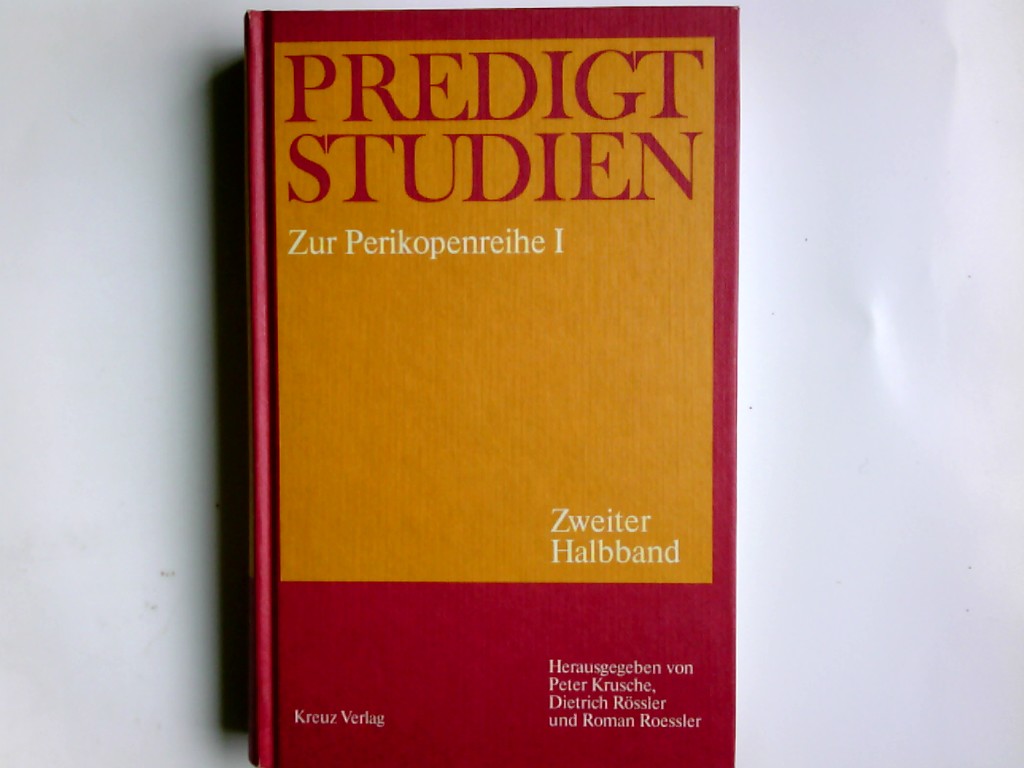 Predigtstudien für das Kirchenjahr 1985 zur Perikopenreihe I - Zweiter Halbband; - Krusche (Hsg.), Peter, Dietrich Rössler und Roman Roessler
