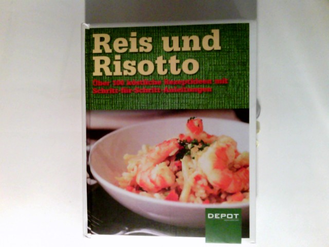 Reis und Risotto über 100köstliche Rezeptideen mit Schritt für Schritt Anleitungen