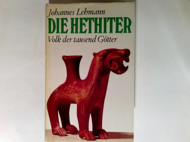 Die Hethiter : Volk der 1000 Götter. - Lehmann, Johannes