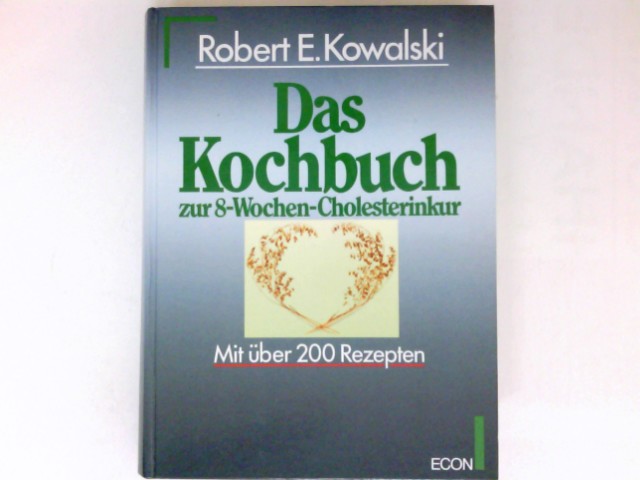 Das Kochbuch zur 8-Wochen-Cholesterinkur : mit über 200 Rezepten. Übers. von Erika Ifang. - Kowalski, Robert E.