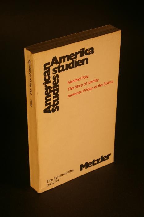 The story of identity : American fiction of the sixties. - Pütz, Manfred, 1938-
