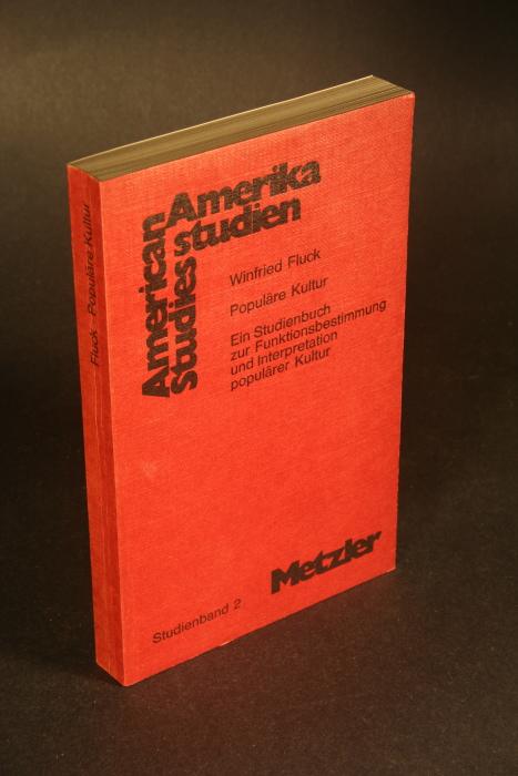 Populäre Kultur. Ein Studienbuch zur Funktionsbestimmung und Interpretation populärer Kultur. - Fluck, Winfried, 1944-