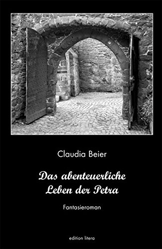 Das abenteuerliche Leben der Petra Fantasieroman - Claudia, Beier