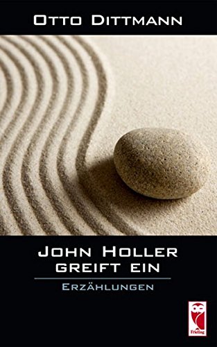 John Holler greift ein Erzählungen - Otto, Dittmann