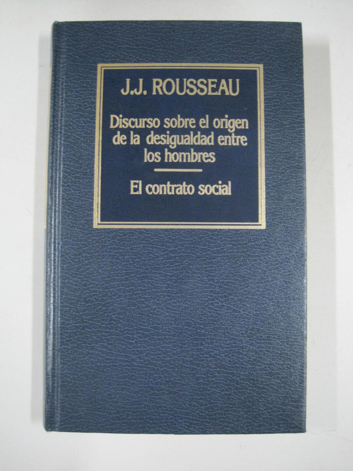 Discurso sobre el origen de la desigualdad entre los hombres, el contrato social - J.J. Rousseau