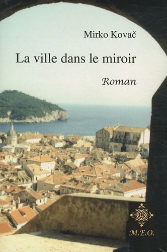 La Ville Dans le Miroir - Mirko Kovac