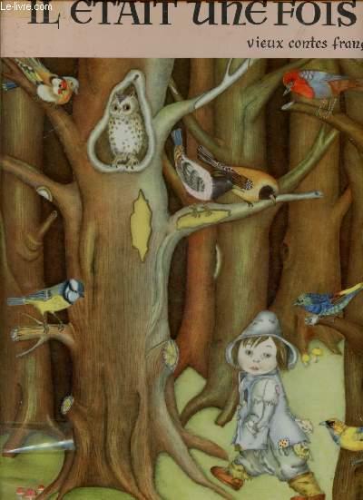 IL ETAIT UNE FOIS : VIEUX CONTES FRANCAIS : Le petit chaperon rouge / Peau d'âne / L'oiseau bleu / Cendrillon ou la pantoufle de vair / Serpentin ver