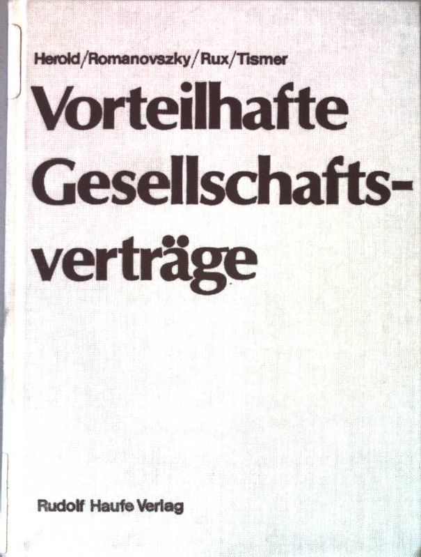 Vorteilhafte Gesellschaftsverträge. Vertragsmuster und Hinweise für die Praxis. - Herold, Georg, Bruno Romanovszky Hans-Joachim Rux u. a.