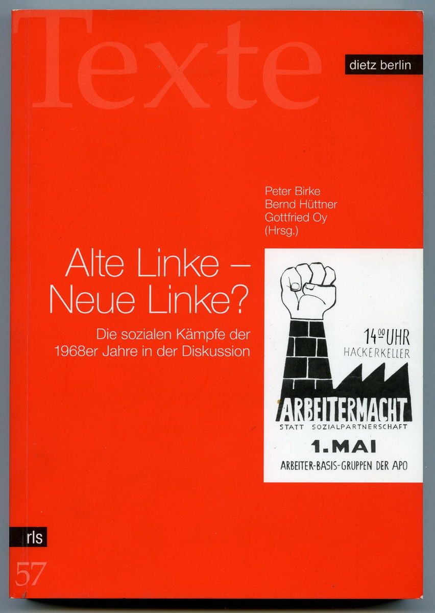 Alte Linke - Neue Linke? Die sozialen KÃƒÂ¤mpfe der 1968er Jahre in der Diskussion - Birke, Peter & HÃƒÂ¼ttner, Bernd & Oy, Gottfried (Hrsg.)