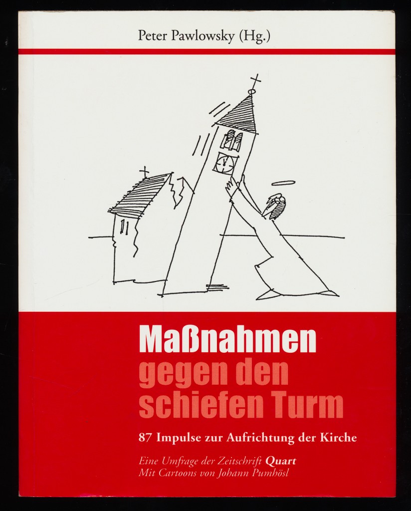 Maßnahmen gegen den schiefen Turm : 87 Impulse zur Aufrichtung der Kirche. Eine Umfrage der Zeitschrift Quart. - Pawlowsky, Peter (Hrsg.) und Johann Pumhösl (Ill.)