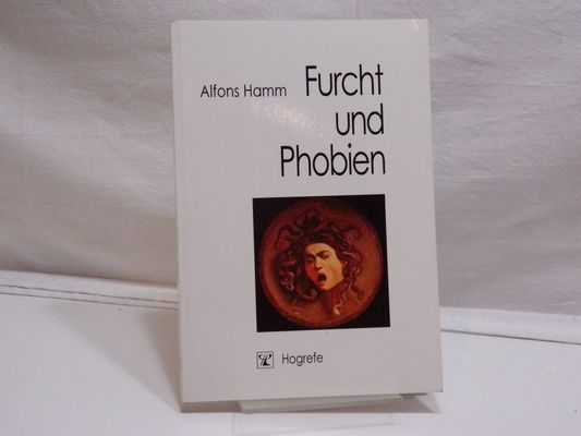 Furcht und Phobien : Psychophysiologische Grundlagen und klinische Anwendungen. - Hamm, Alfons