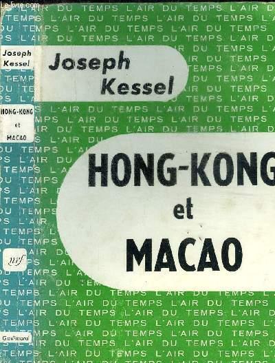 HONG-KONG ET MACAO COLLECTION L AIR DU TEMPS KESSEL JOESPH. [Near Fine] [Softcover]