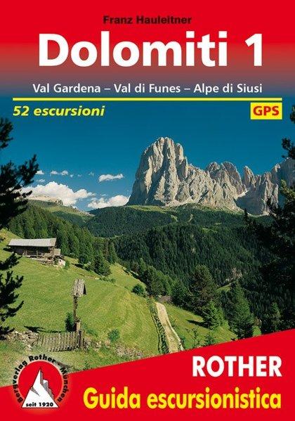 Dolomiti / Guida Escursionistica /Dolomiti 1 (italienische Ausgabe) Val Gardena - Val di Funes - Alpe di Siusi. 52 escursioni. GPS-Tracks - Hauleitner, Franz