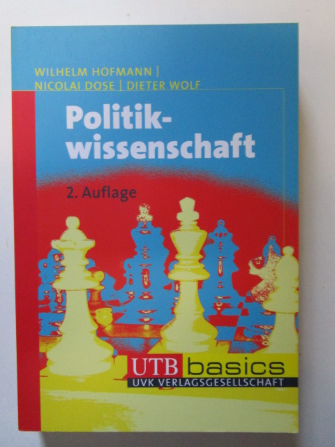 Politikwissenschaft. - Hofmann, Wilhelm, Nicolai Dose und Dieter Wolf