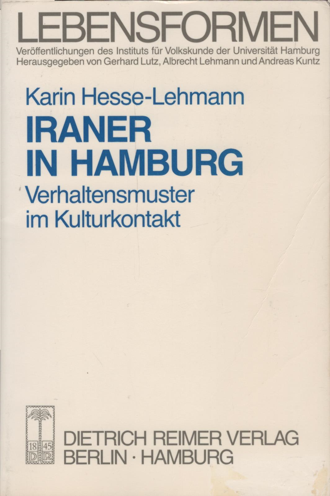 Iraner in Hamburg : Verhaltensmuster im Kulturkontakt / Karin Hesse-Lehmann - Hesse-Lehmann, Karin (Verfasser)