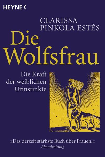 Die Wolfsfrau : Die Kraft der weiblichen Urinstinkte - Clarissa Pinkola Estes
