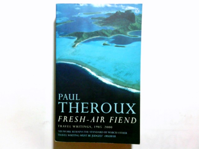 Fresh-Air Fiend - Theroux, Paul