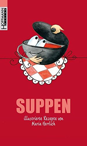 Suppen - Maria, Herrlich und Illustriert v. Herrlich Maria