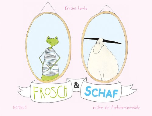 Frosch & Schaf retten die Himbeermarmelade - Kristina, Lemke
