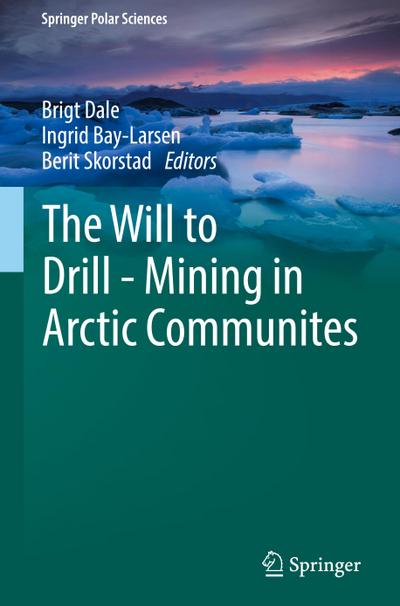 The Will to Drill - Mining in Arctic Communites - Brigt Dale