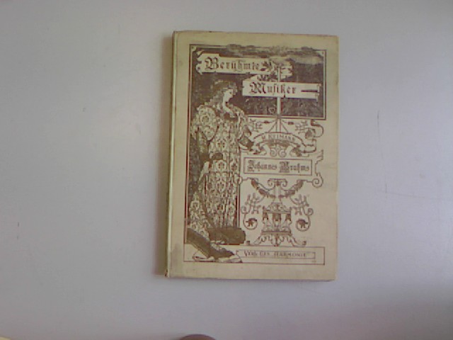 Johannes Brahms. Berühmte Musiker, Lebens und Charakterbilder nebst einführung in die werke der Meister. - Reimann, Heinrich,