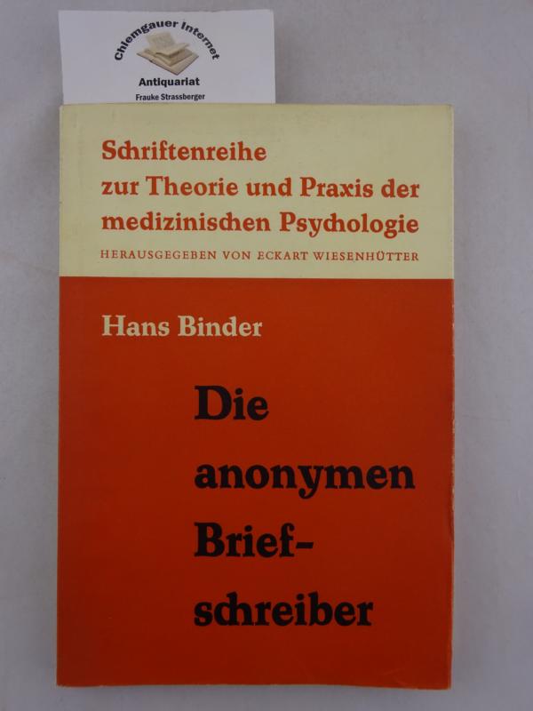 Die anonymen Briefschreiber. In: Schriftenreihe zur Theorie und Praxis der medizinischen Psychologie, Band 18. - Binder, Hans