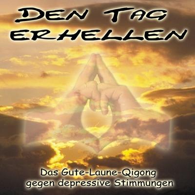 Den Tag erhellen - Qigong gegen Depressionen, Audio-CD - Joachim Stuhlmacher