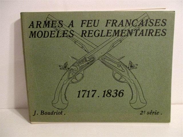 Armes a Feu Francaises Modeles Reglementaires 1717-1836. Serie 2. de ...