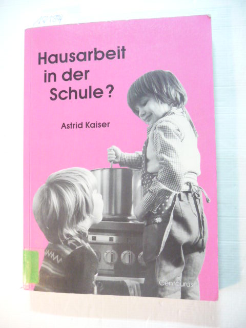 Hausarbeit in der Schule? - Kaiser, Astrid