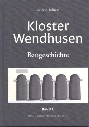 Kloster Wendhusen. Band II: Baugeschichte von den Anfängen im 9. Jahrhundert bis zur Gegenwart - Behrens, Heinz A.