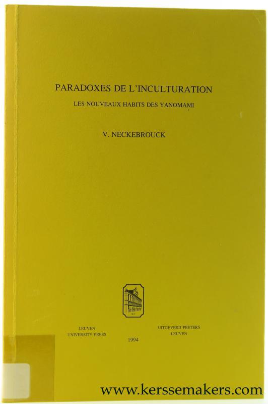 Paradoxes de l'inculturation. Les nouveaux habits des Yanomami. - Neckebrouck, V.